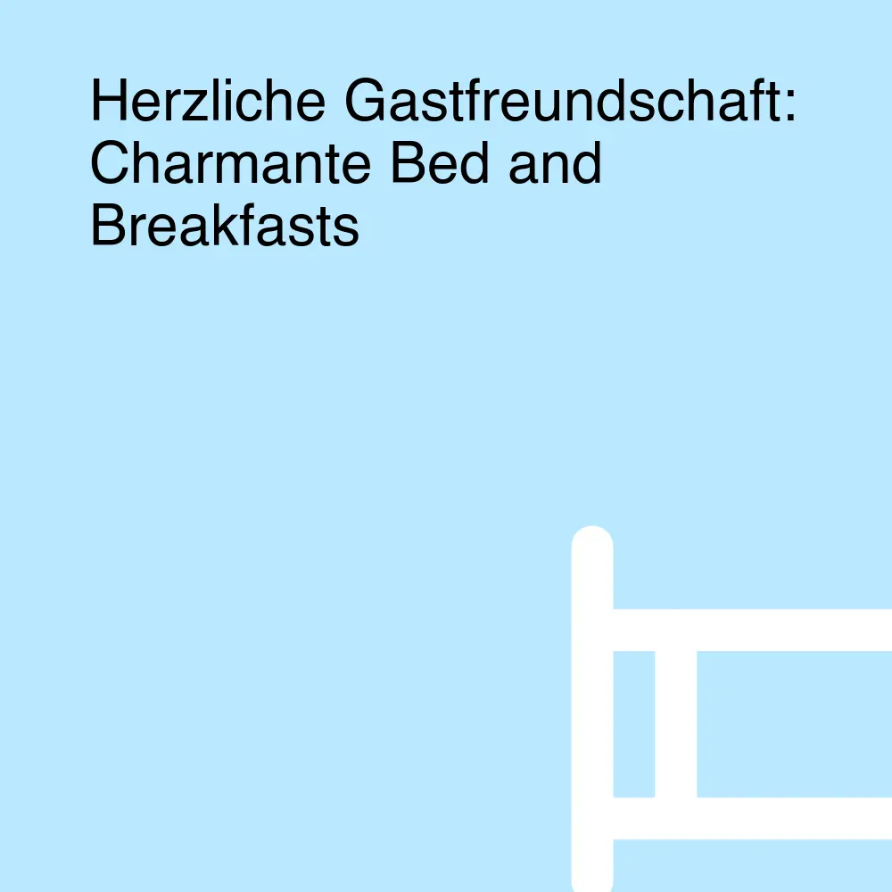 Herzliche Gastfreundschaft: Charmante Bed and Breakfasts Herzliche Gastfreundschaft: Charmante Bed and Breakfasts