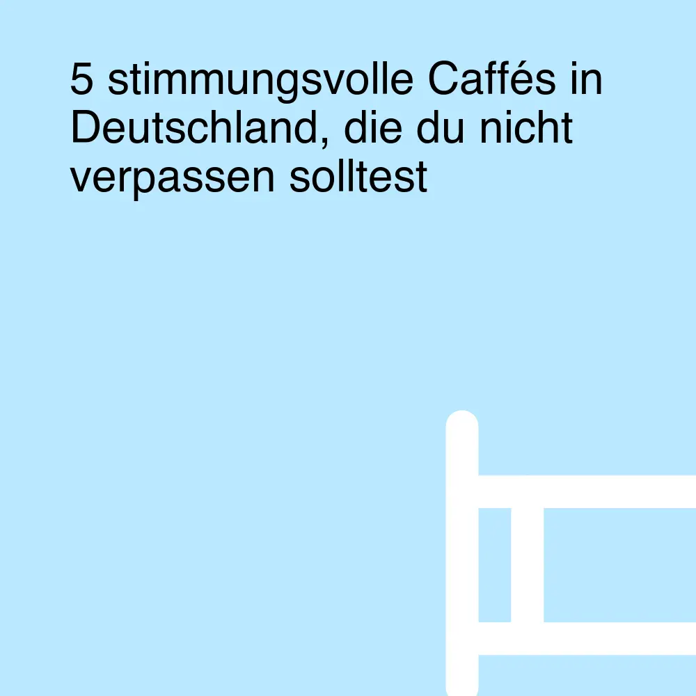 5 stimmungsvolle Caffés in Deutschland, die du nicht verpassen solltest 5 stimmungsvolle Caffés in Deutschland, die du nicht verpassen solltest