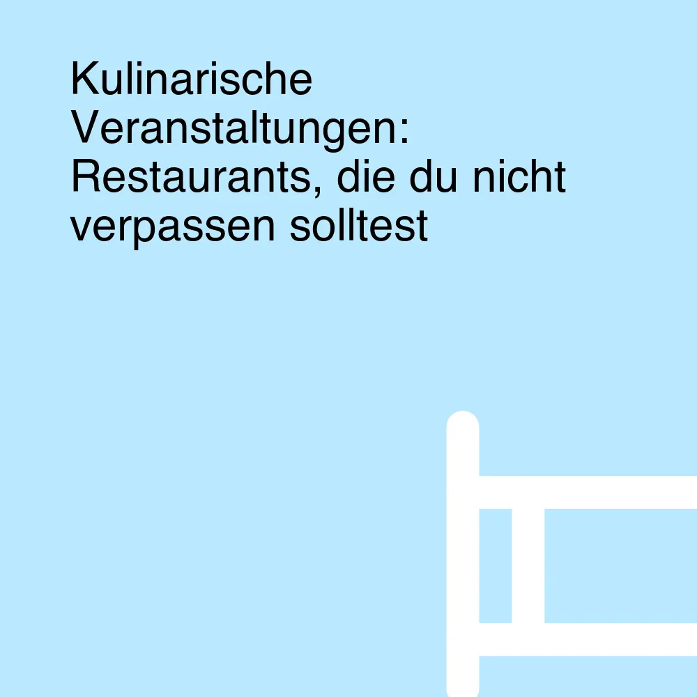 Kulinarische Veranstaltungen: Restaurants, die du nicht verpassen solltest Kulinarische Veranstaltungen: Restaurants, die du nicht verpassen solltest