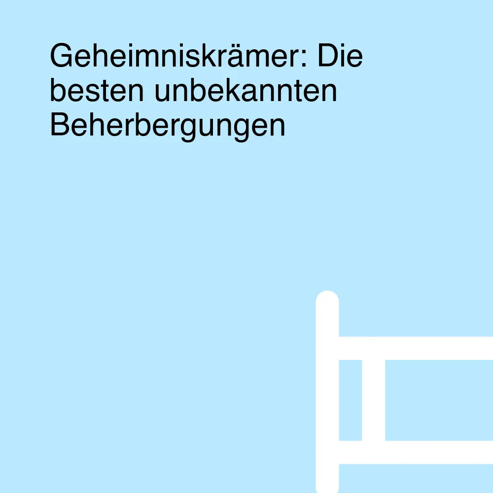 Geheimniskrämer: Die besten unbekannten Beherbergungen