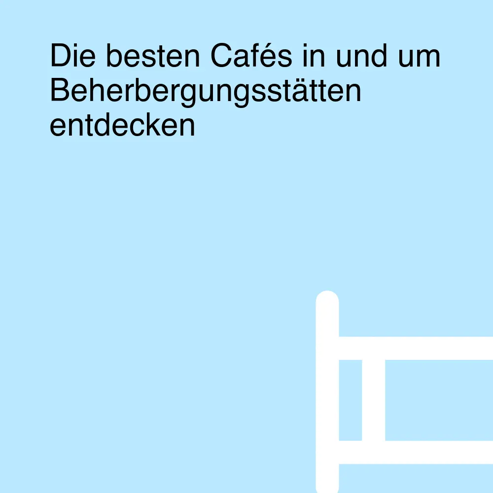 Die besten Cafés in und um Beherbergungsstätten entdecken