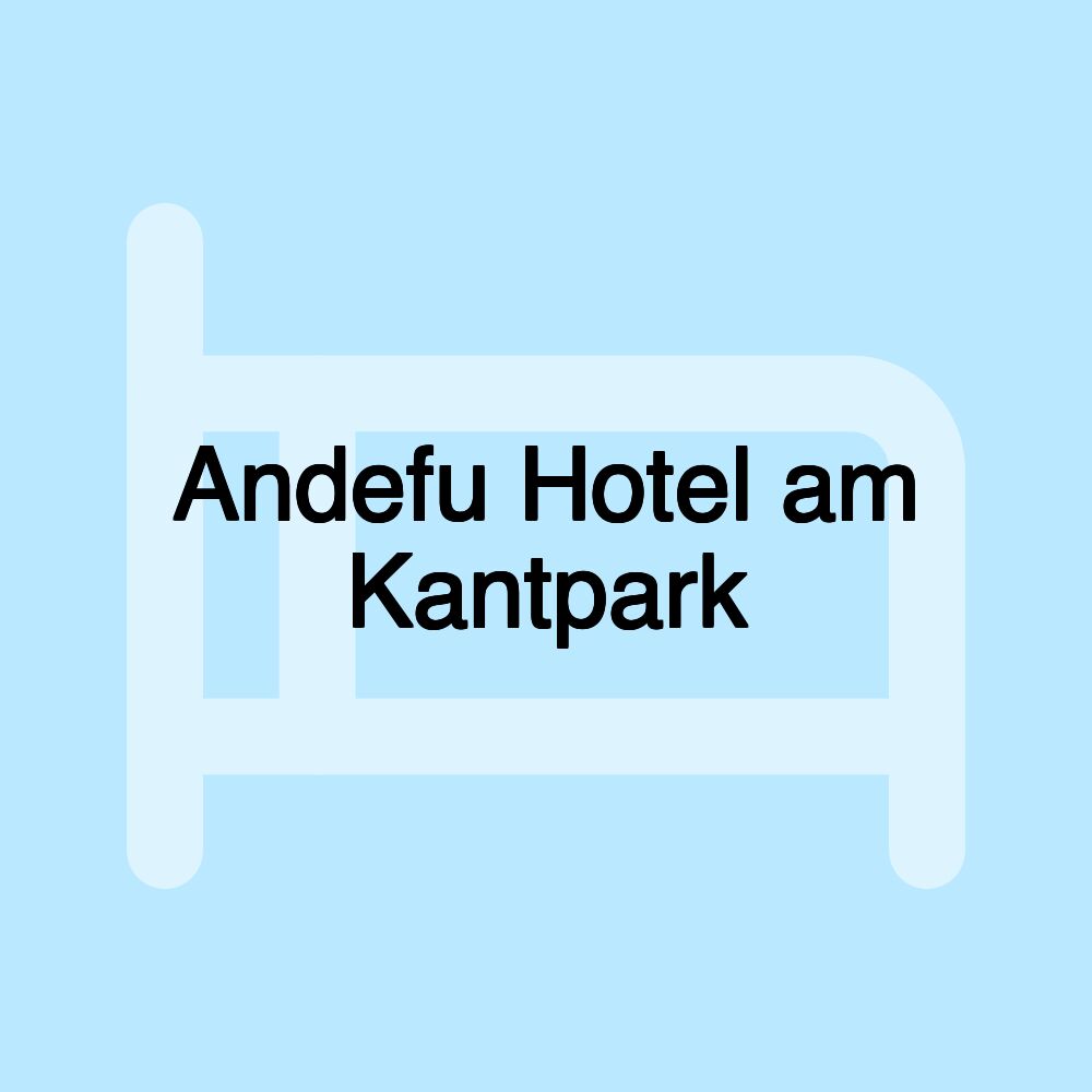 Andefu Hotel am Kantpark