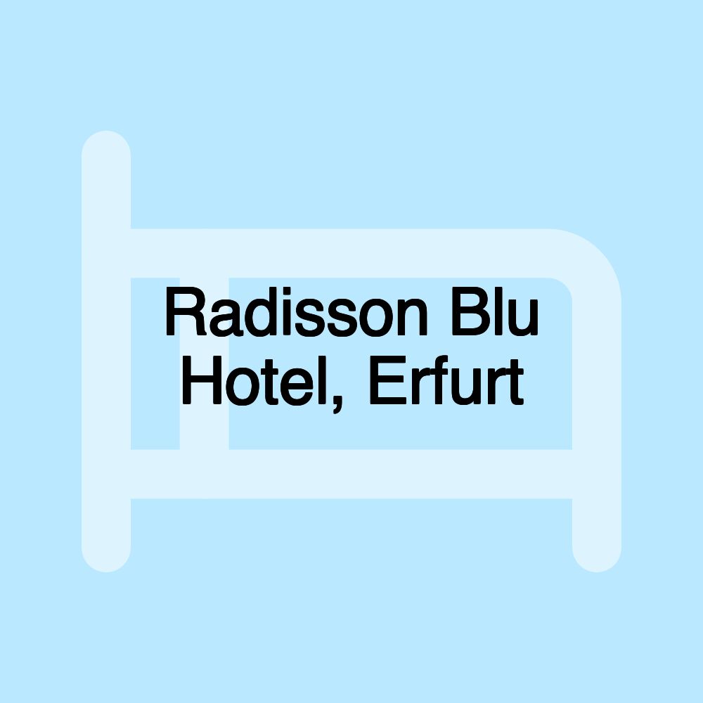 Radisson Blu Hotel, Erfurt Radisson Blu Hotel, Erfurt