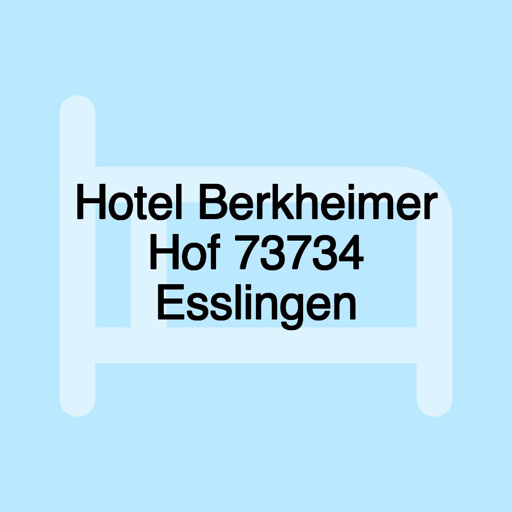 Hotel Berkheimer Hof 73734 Esslingen