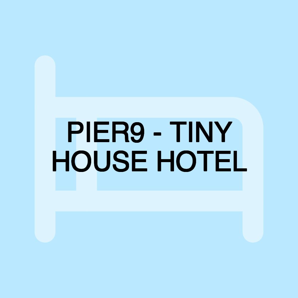 PIER9 - TINY HOUSE HOTEL PIER9 - TINY HOUSE HOTEL