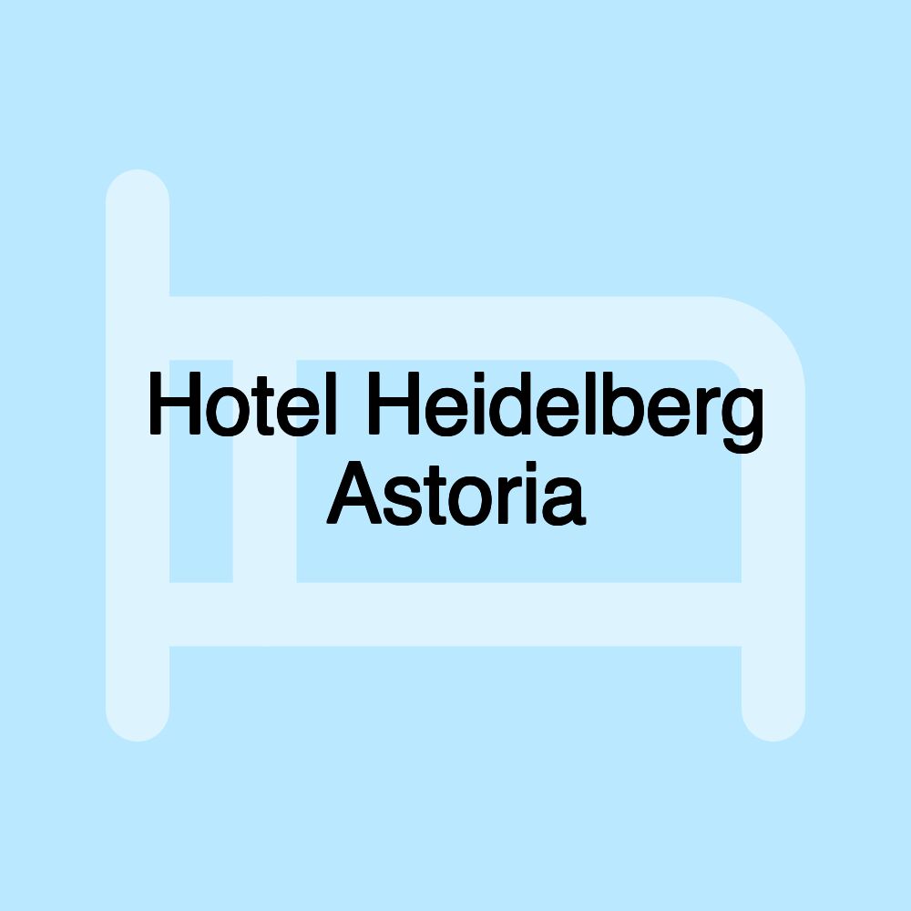 Hotel Heidelberg Astoria Hotel Heidelberg Astoria