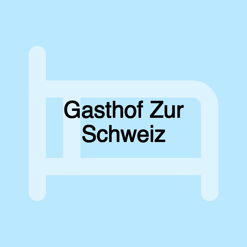 Gasthof Zur Schweiz Gasthof Zur Schweiz