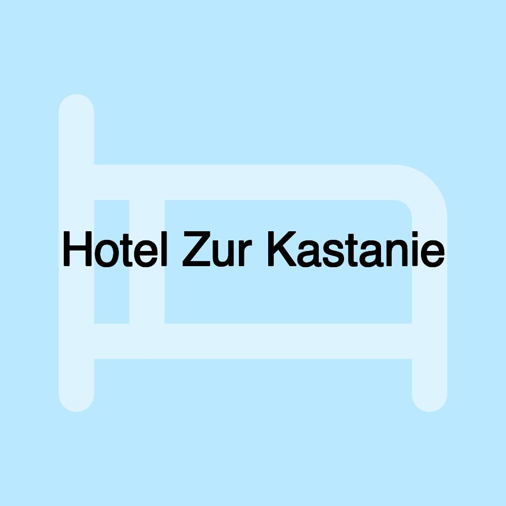 Hotel Zur Kastanie