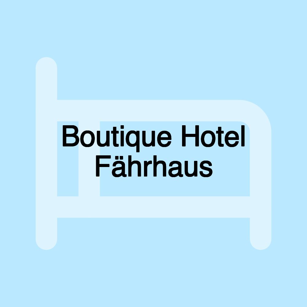 Boutique Hotel Fährhaus