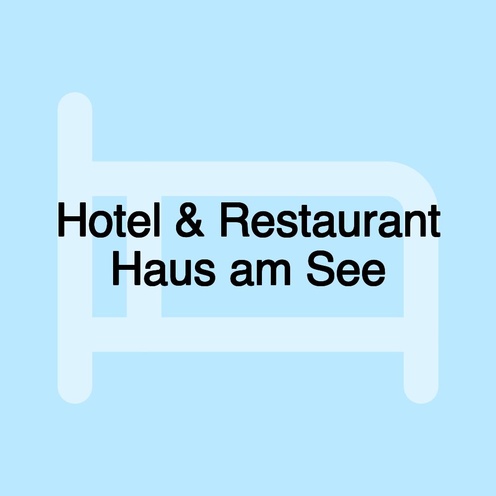 Hotel & Restaurant Haus am See
