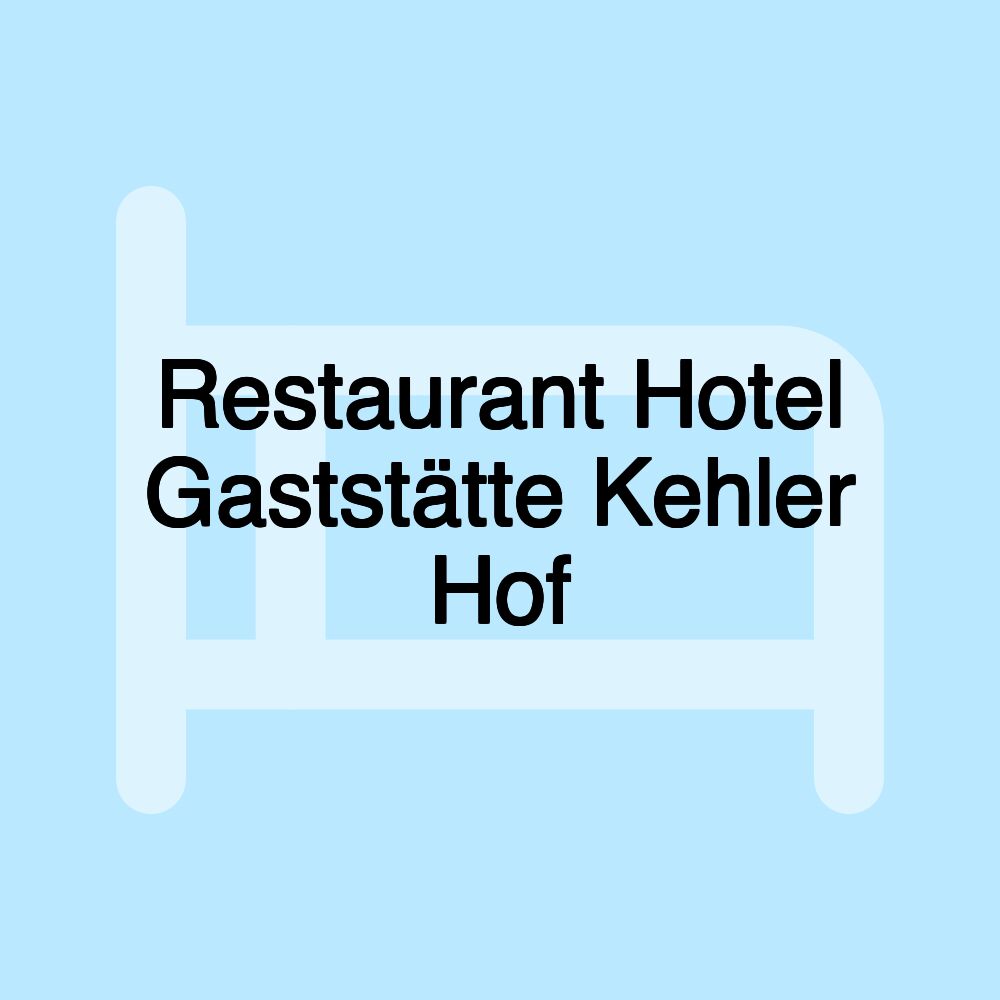 Restaurant Hotel Gaststätte Kehler Hof Restaurant Hotel Gaststätte Kehler Hof