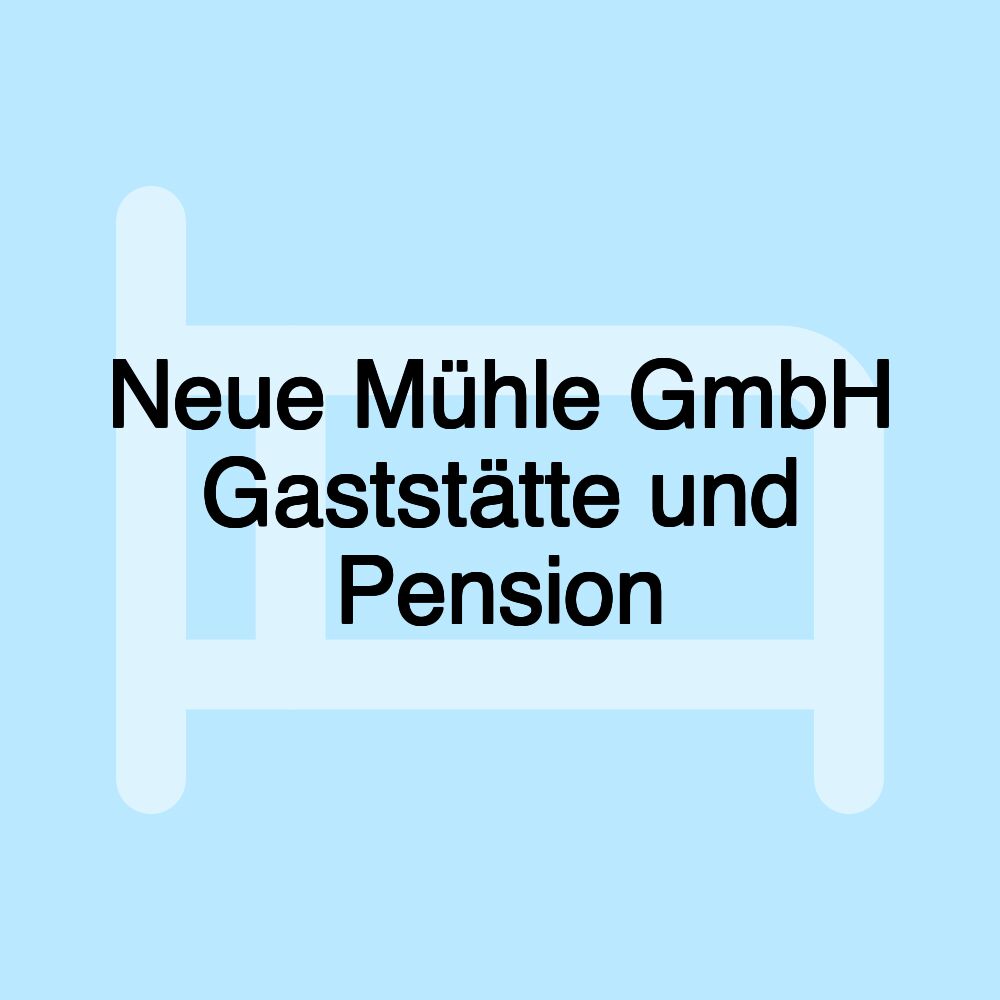 Neue Mühle GmbH Gaststätte und Pension Neue Mühle GmbH Gaststätte und Pension
