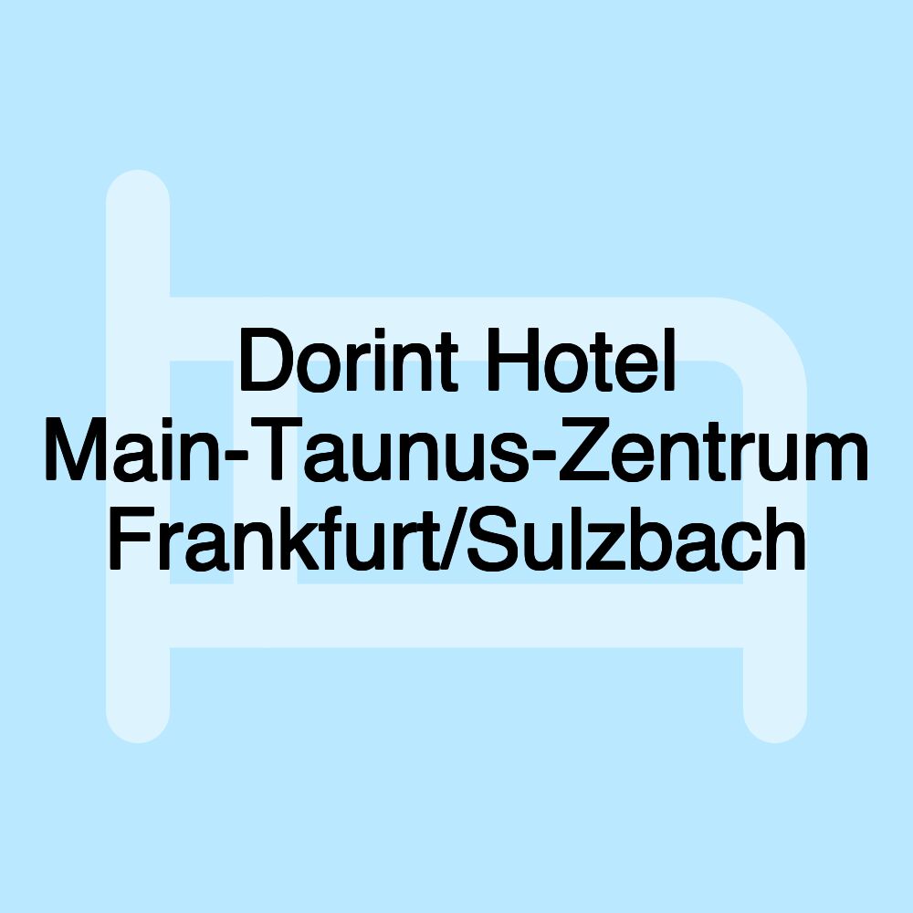 Dorint Hotel Main-Taunus-Zentrum Frankfurt/Sulzbach