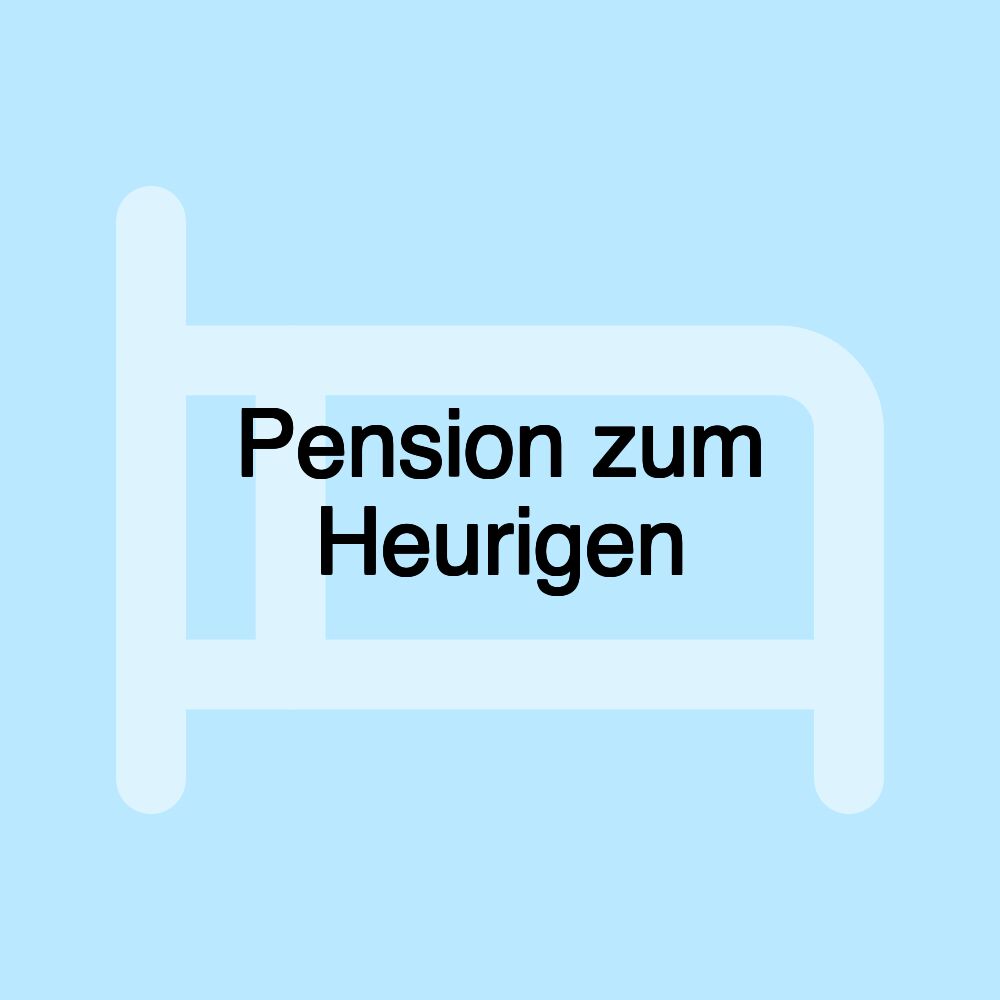 Pension zum Heurigen