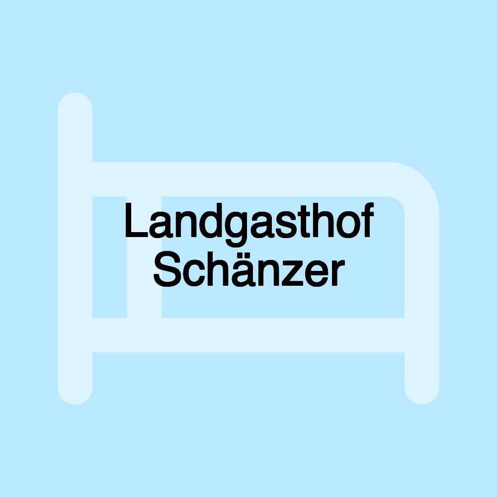 Landgasthof Schänzer