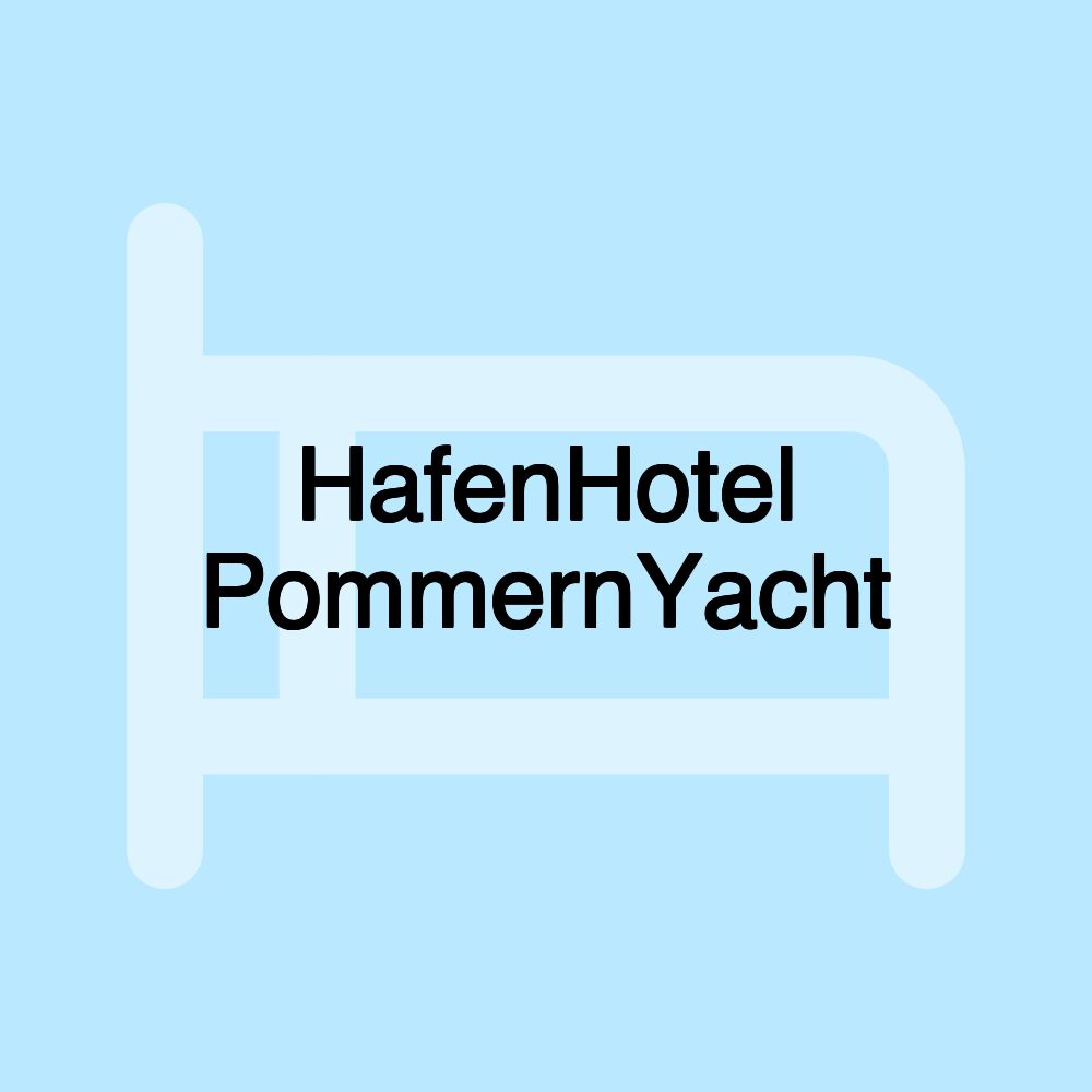 HafenHotel PommernYacht HafenHotel PommernYacht