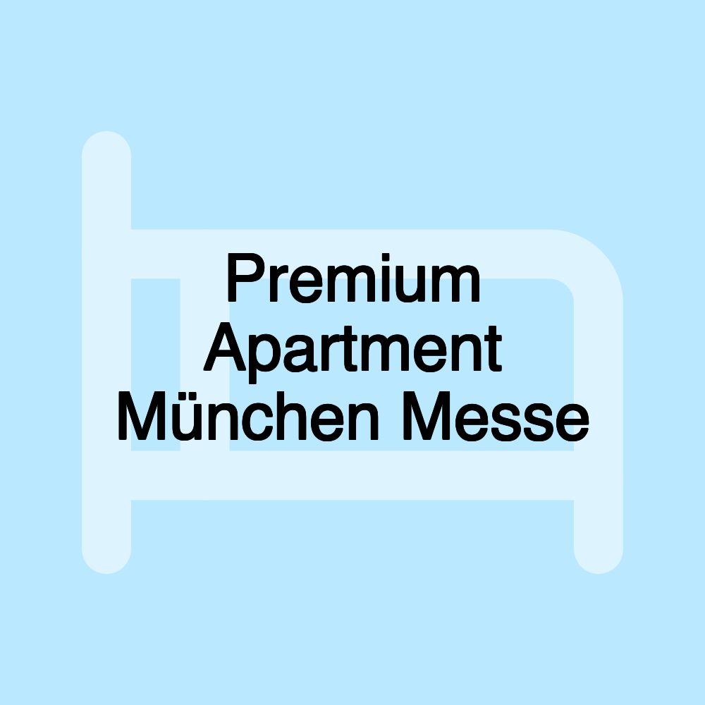 Premium Apartment München Messe Premium Apartment München Messe