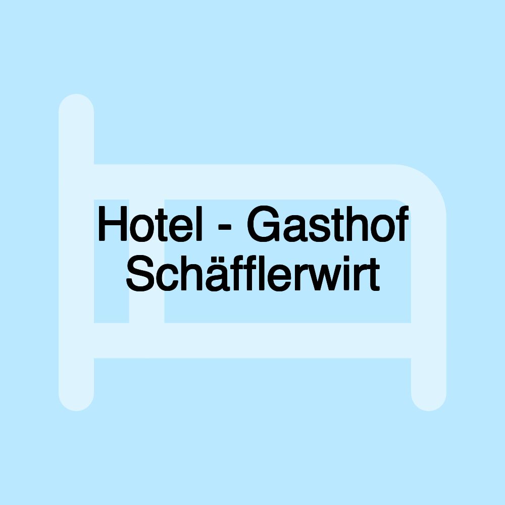Hotel - Gasthof Schäfflerwirt