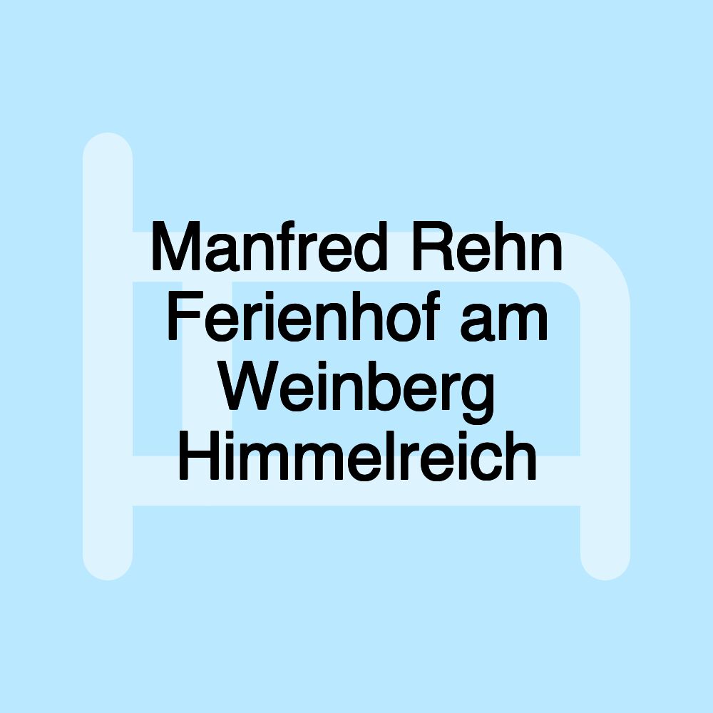 Manfred Rehn Ferienhof am Weinberg Himmelreich Manfred Rehn Ferienhof am Weinberg Himmelreich