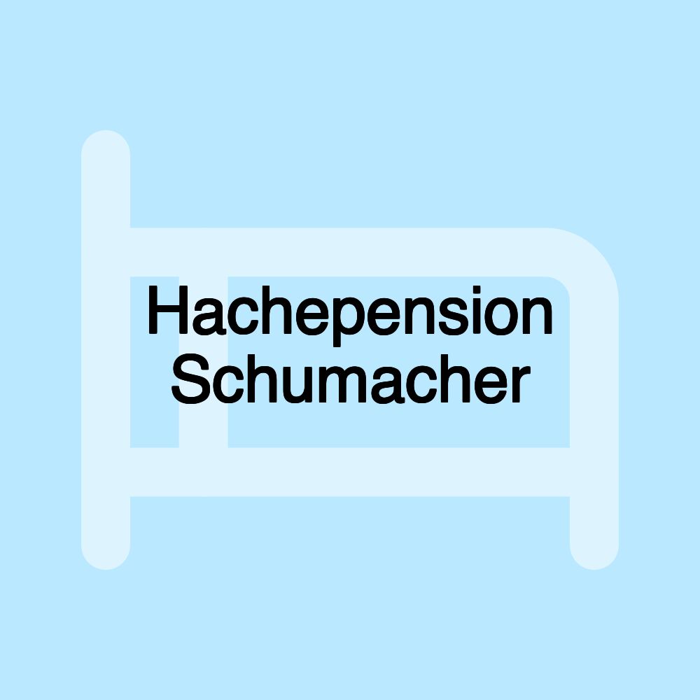 Hachepension Schumacher