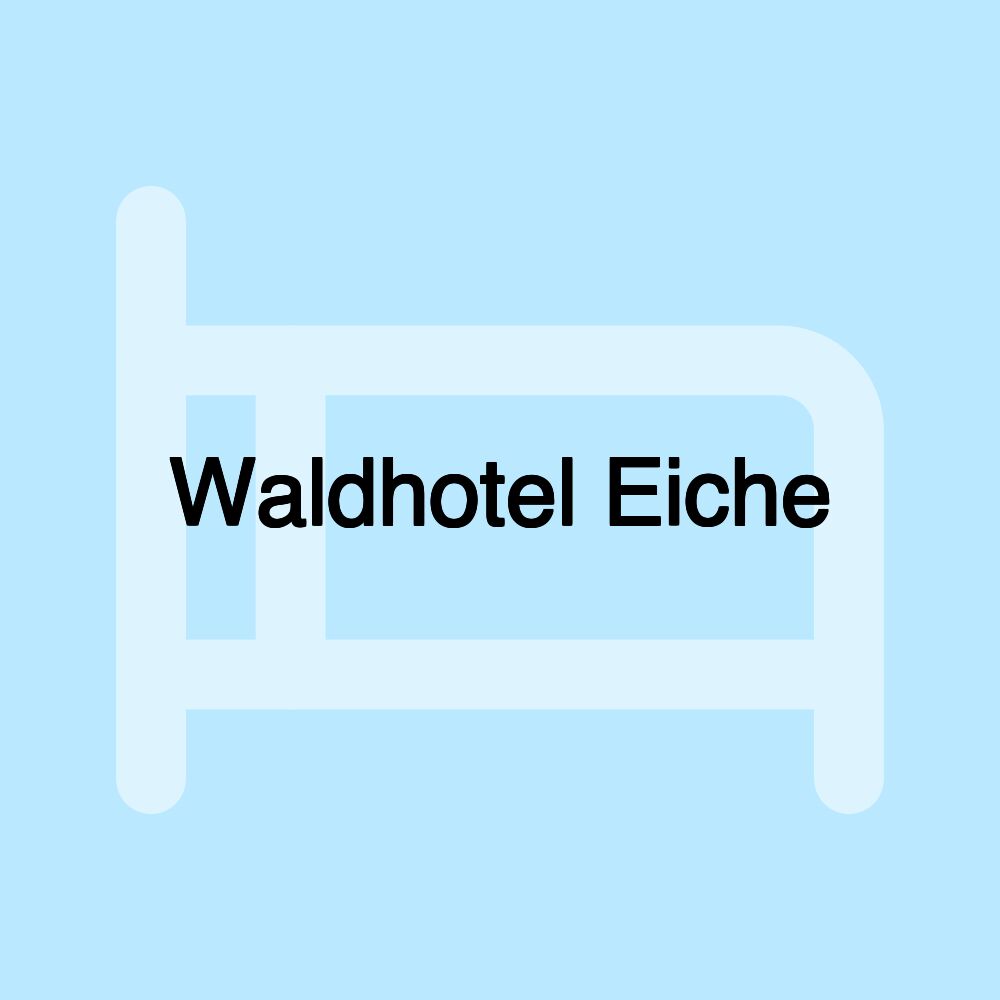 Waldhotel Eiche