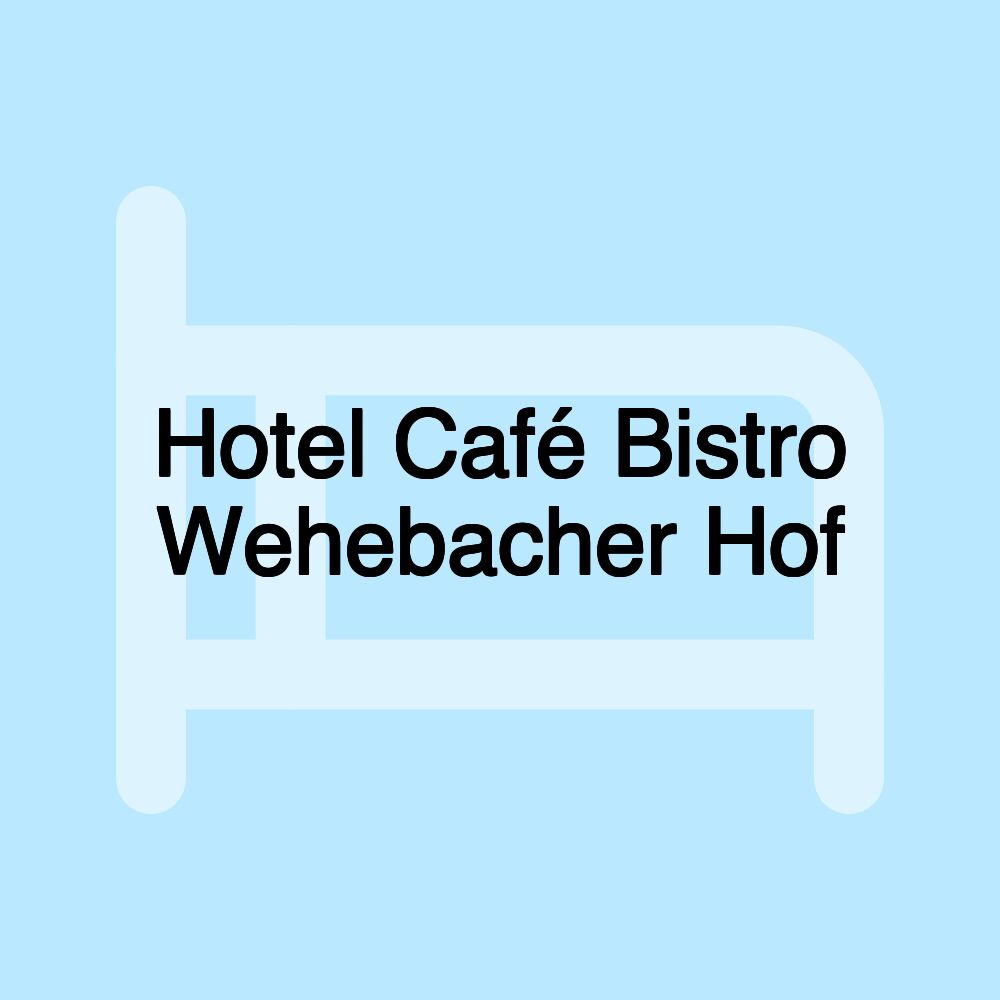 Hotel Café Bistro Wehebacher Hof Hotel Café Bistro Wehebacher Hof