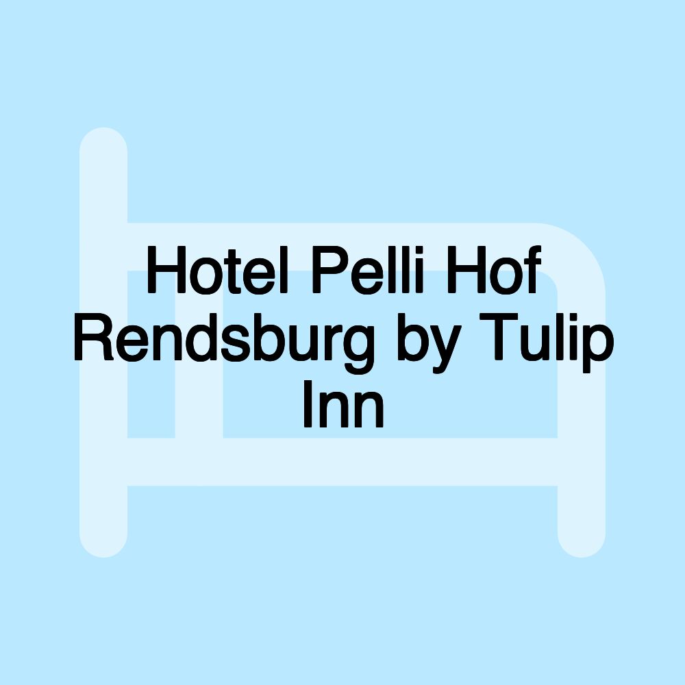 Hotel Pelli Hof Rendsburg by Tulip Inn Hotel Pelli Hof Rendsburg by Tulip Inn