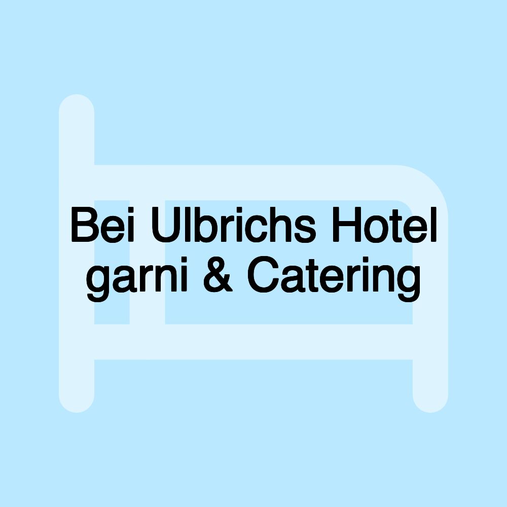 Bei Ulbrichs Hotel garni & Catering