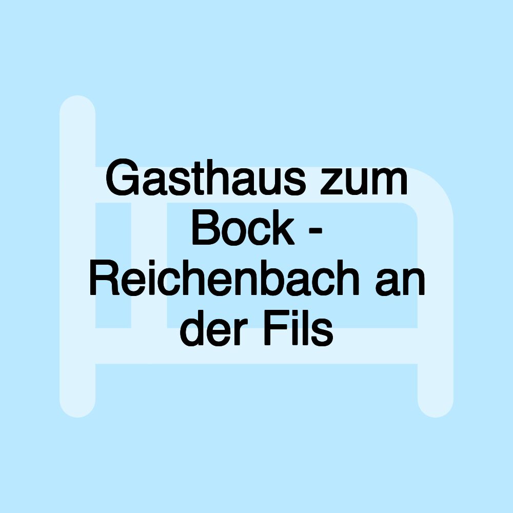 Gasthaus zum Bock - Reichenbach an der Fils