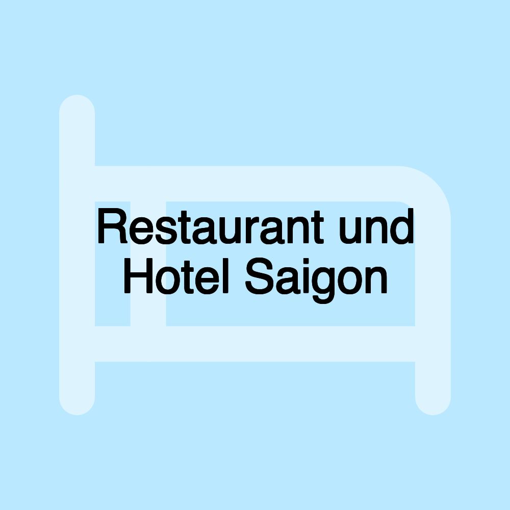Restaurant und Hotel Saigon Restaurant und Hotel Saigon