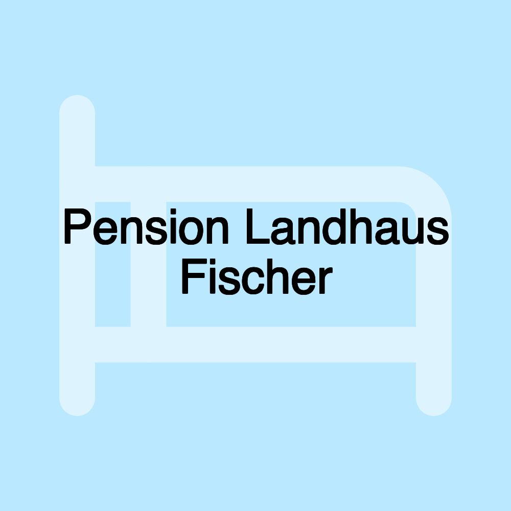 Pension Landhaus Fischer