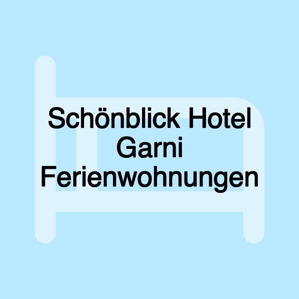 Schönblick Hotel Garni Ferienwohnungen Schönblick Hotel Garni Ferienwohnungen