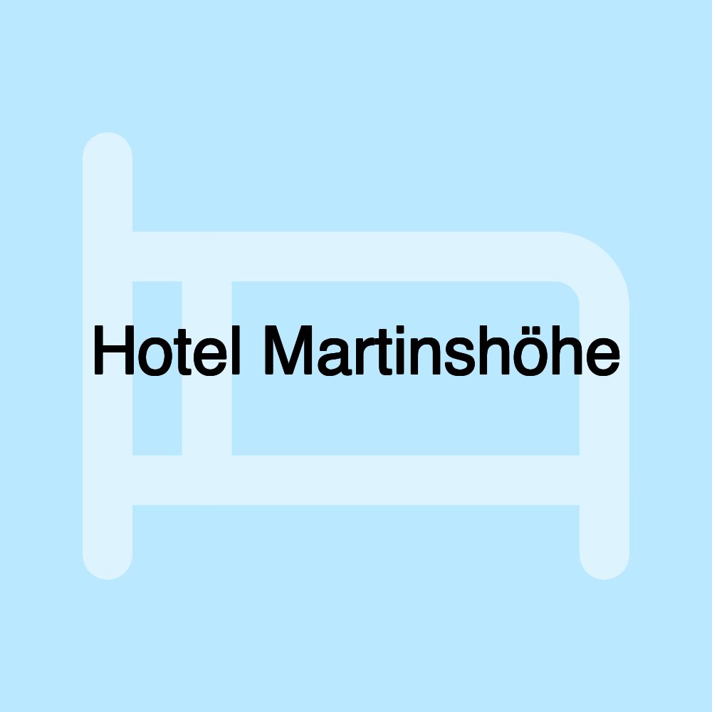 Hotel Martinshöhe