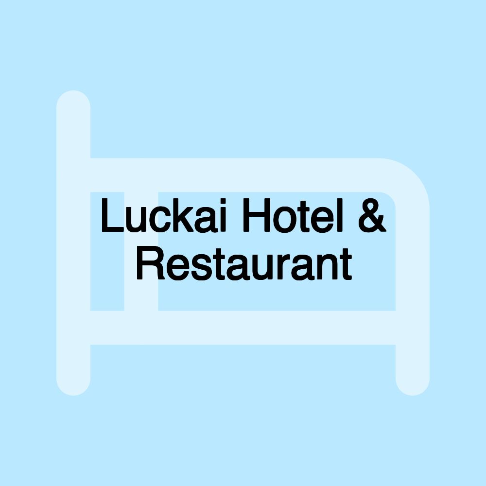 Luckai Hotel & Restaurant