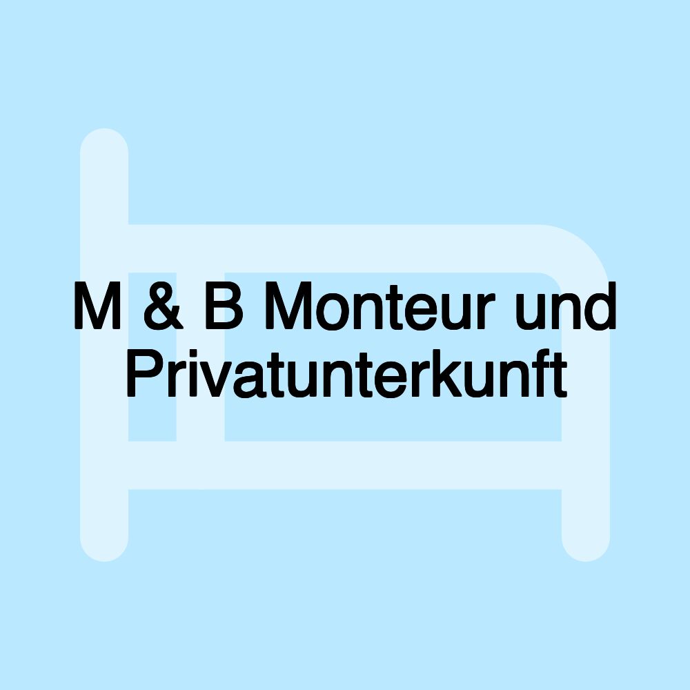 M & B Monteur und Privatunterkunft M & B Monteur und Privatunterkunft