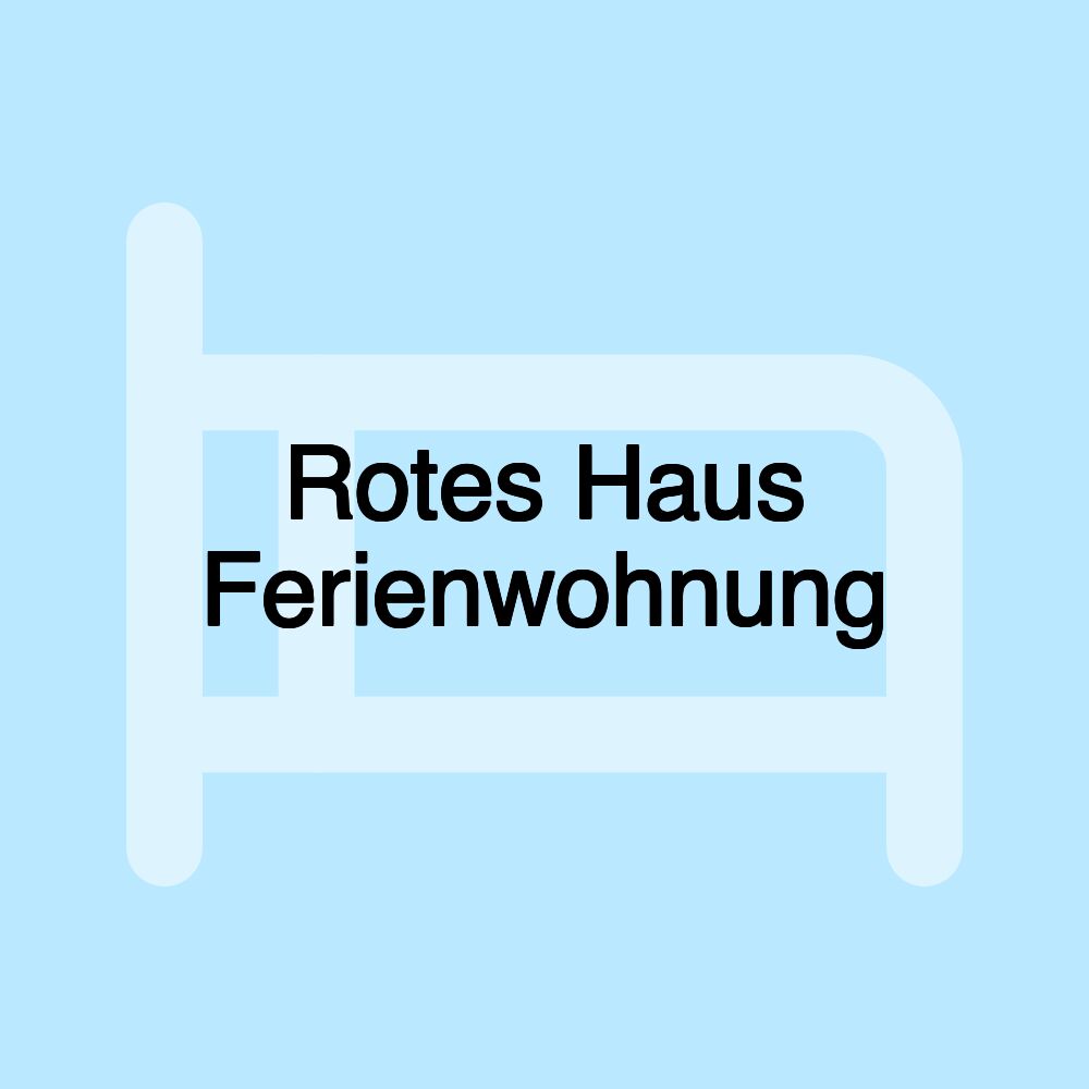 Rotes Haus Ferienwohnung