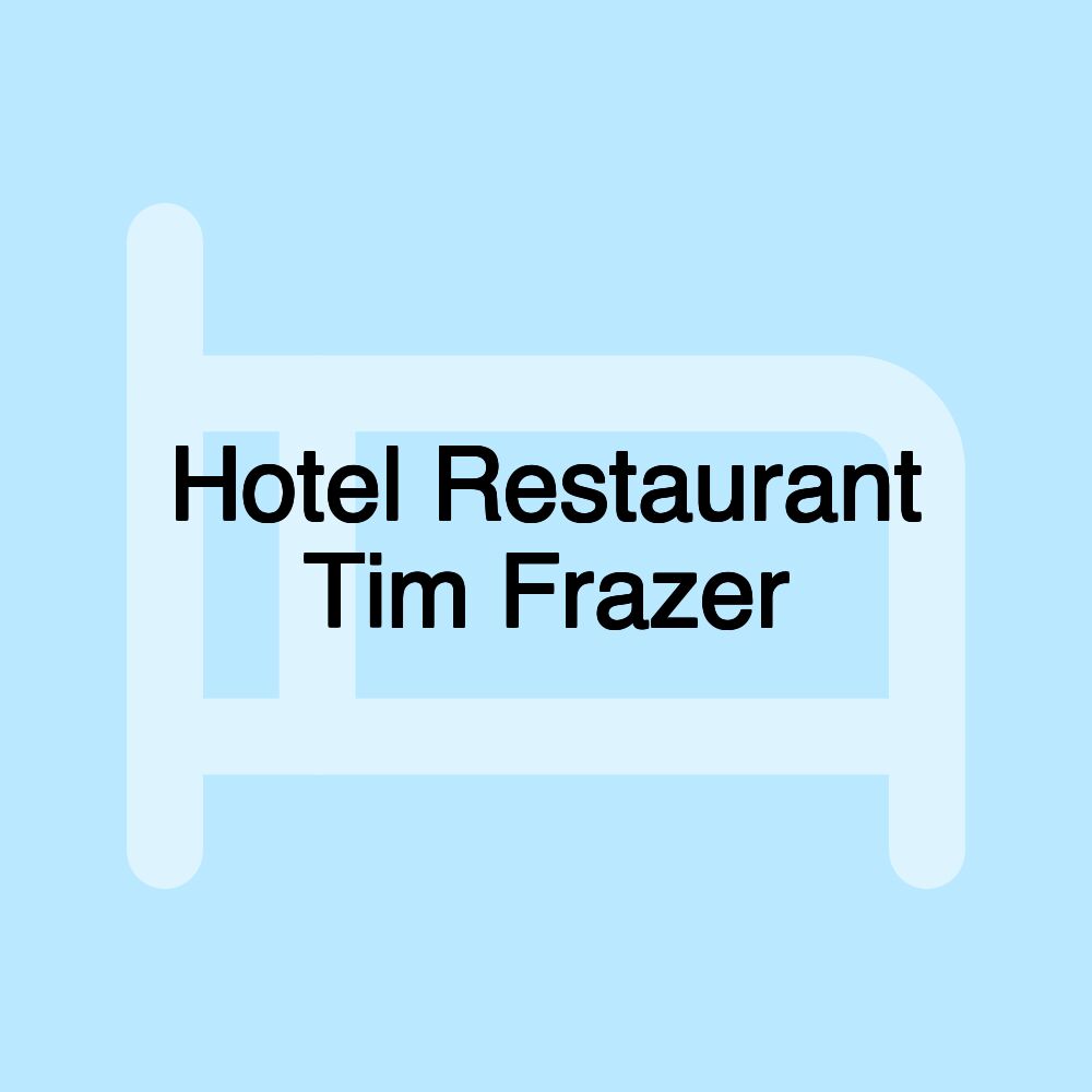 Hotel Restaurant Tim Frazer Hotel Restaurant Tim Frazer