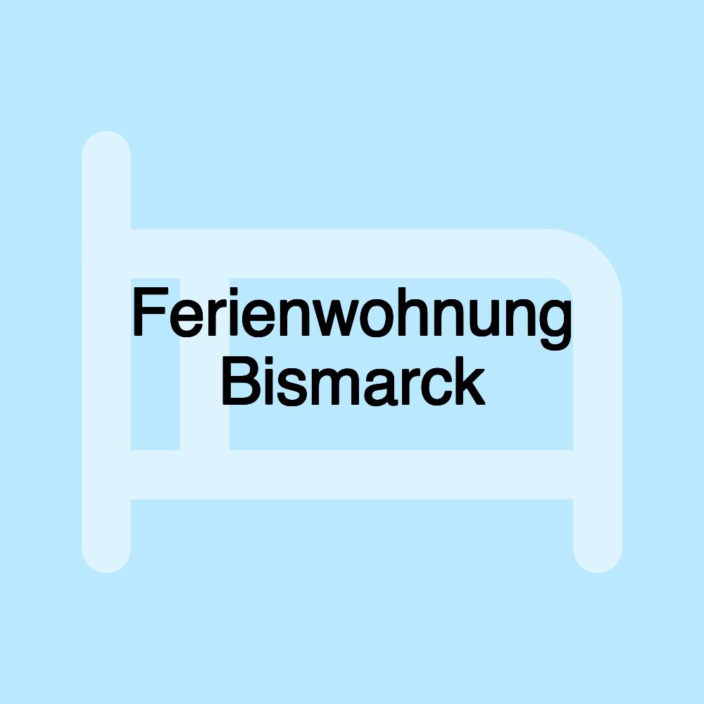 Ferienwohnung Bismarck