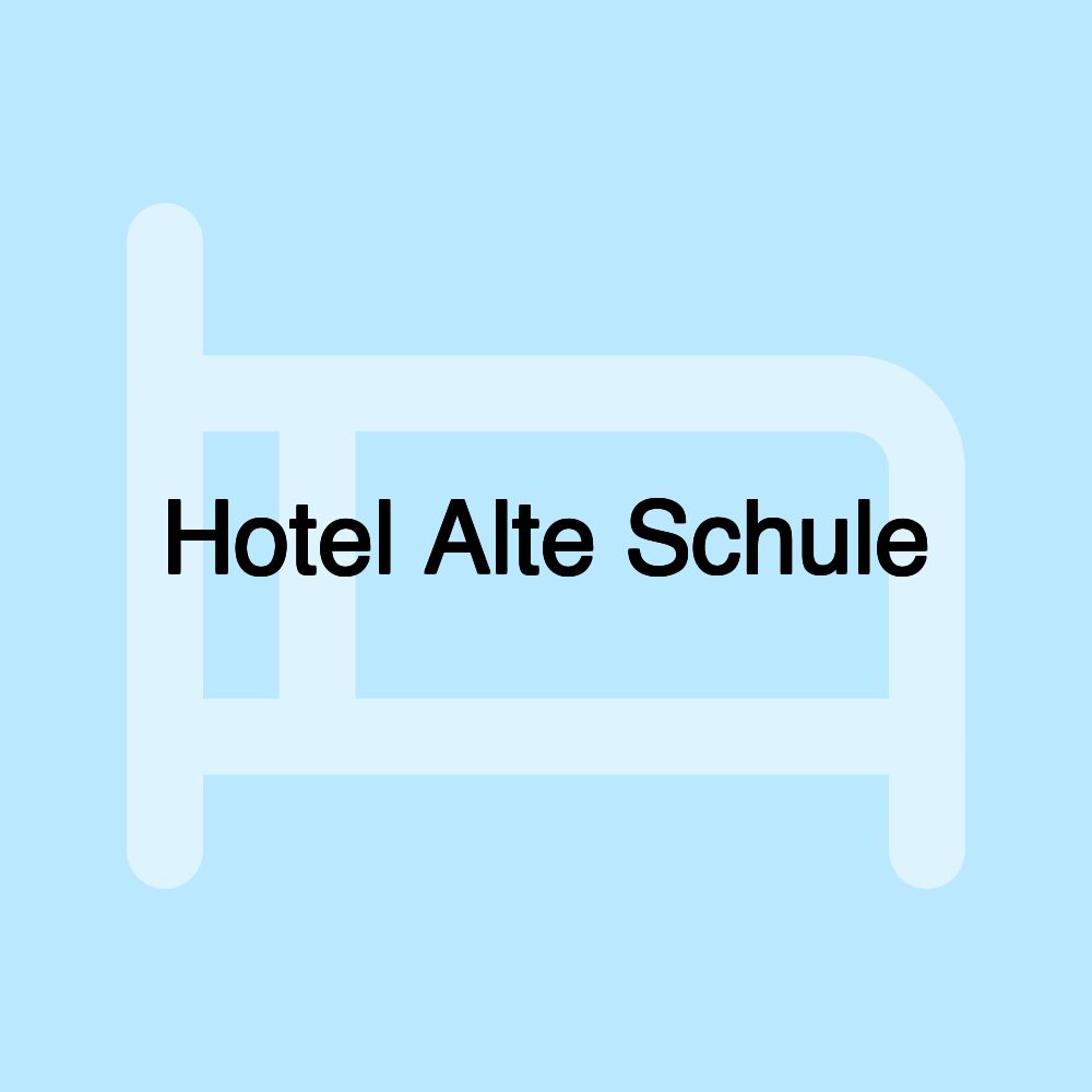 Hotel Alte Schule