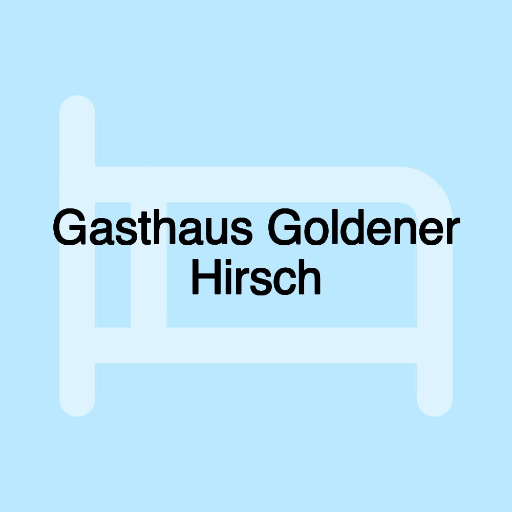 Gasthaus Goldener Hirsch Gasthaus Goldener Hirsch