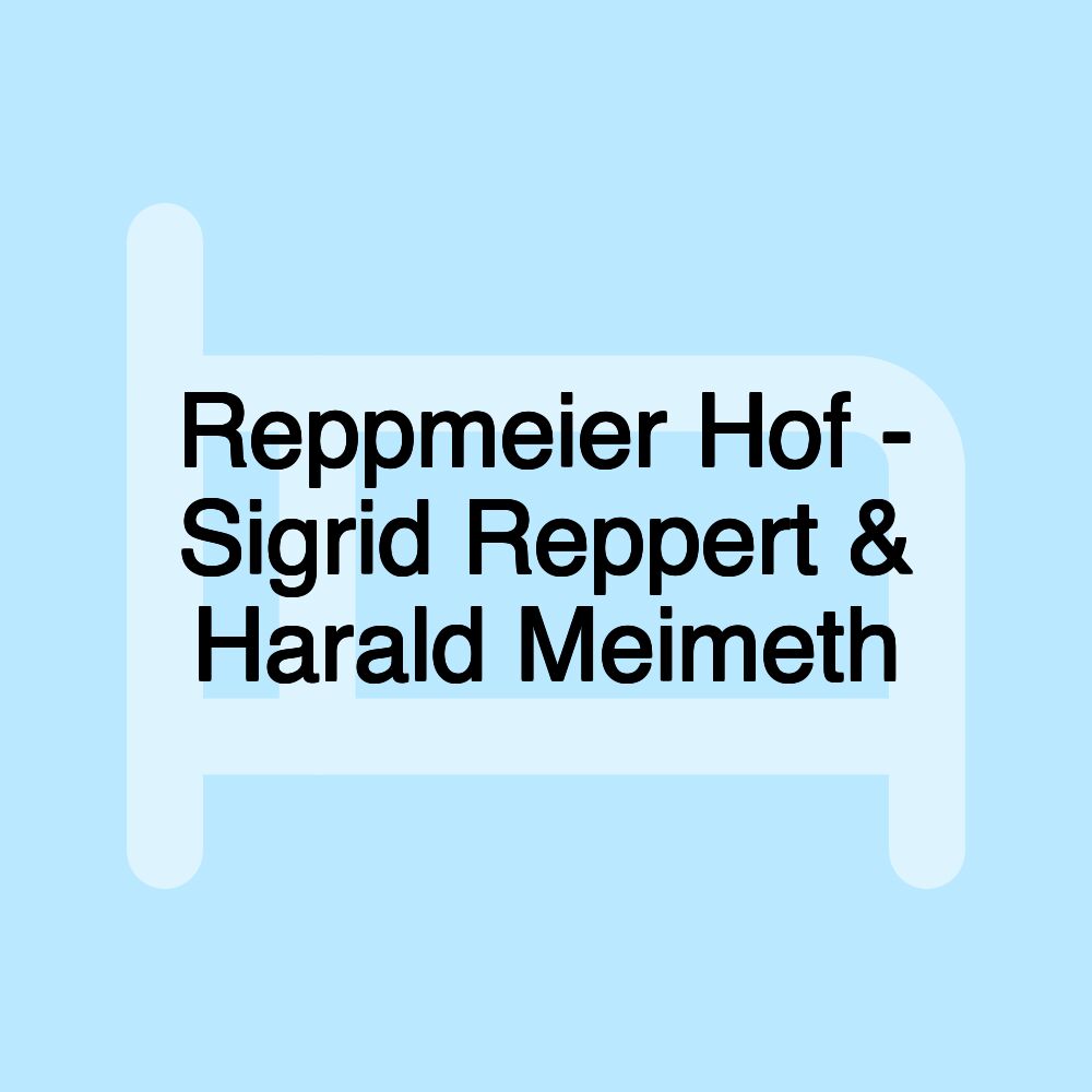 Reppmeier Hof - Sigrid Reppert & Harald Meimeth