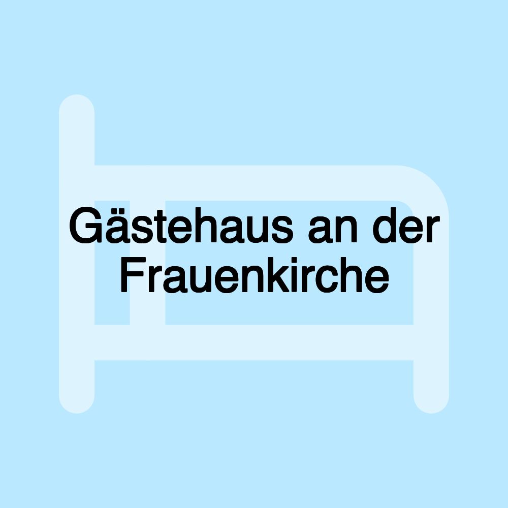 Gästehaus an der Frauenkirche Gästehaus an der Frauenkirche