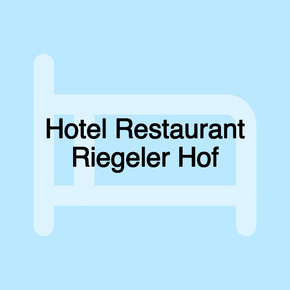 Hotel Restaurant Riegeler Hof