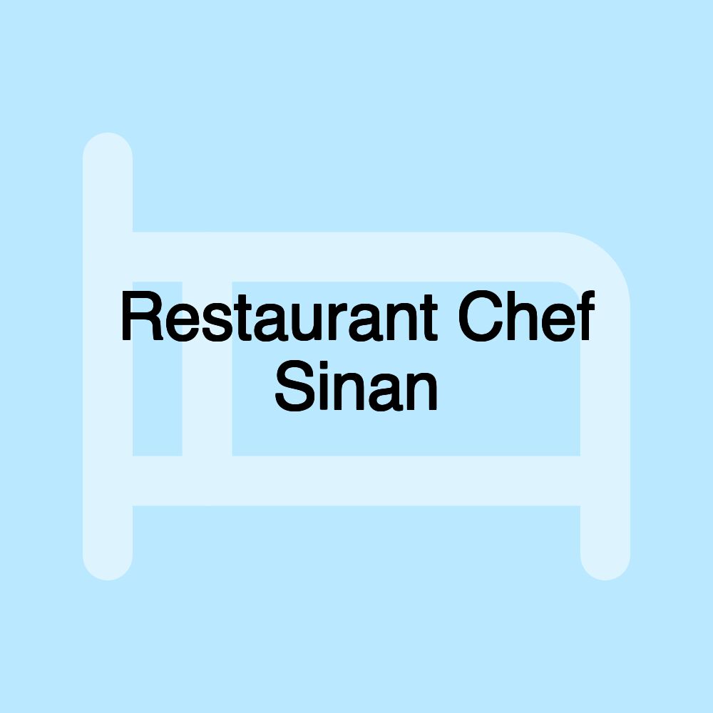 Restaurant Chef Sinan Restaurant Chef Sinan