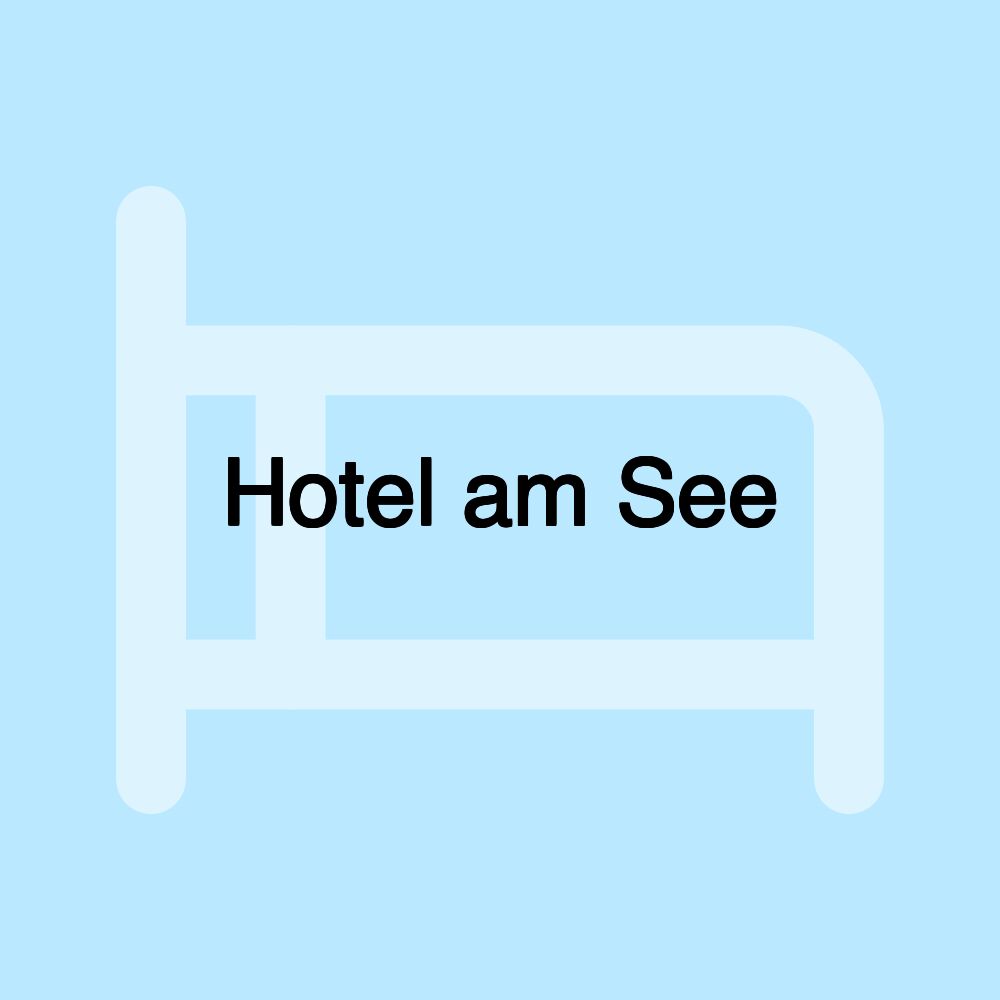 Hotel am See Hotel am See