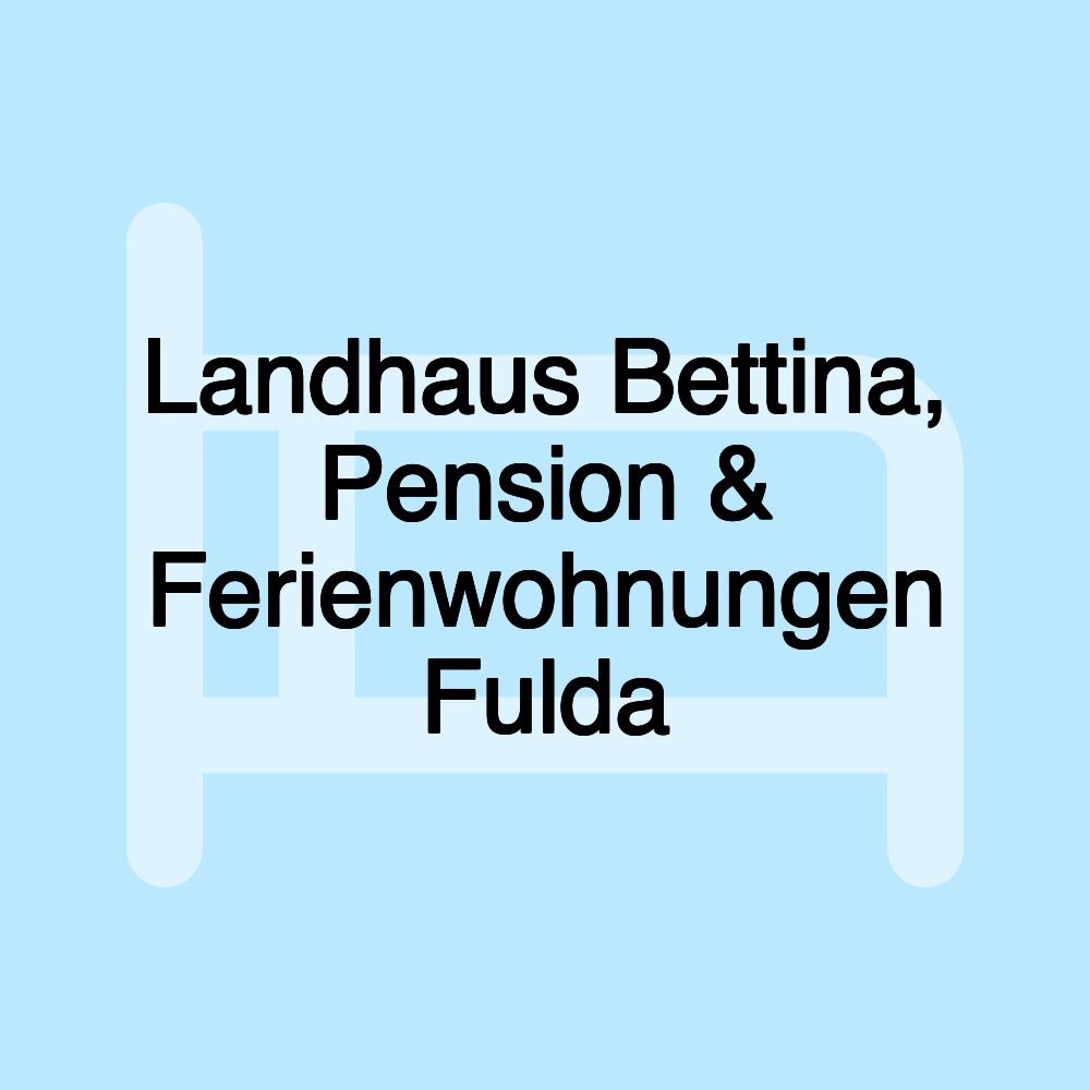 Landhaus Bettina, Pension & Ferienwohnungen Fulda Landhaus Bettina, Pension & Ferienwohnungen Fulda