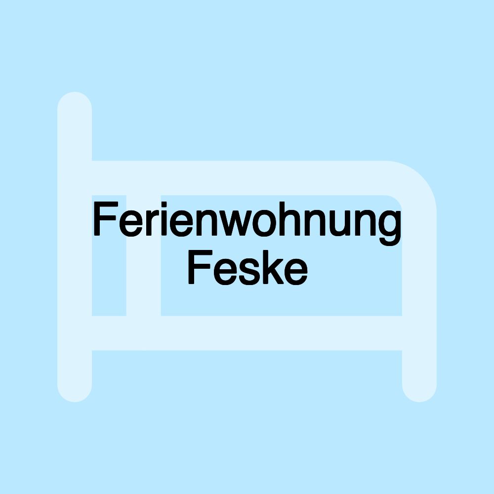 Ferienwohnung Feske Ferienwohnung Feske